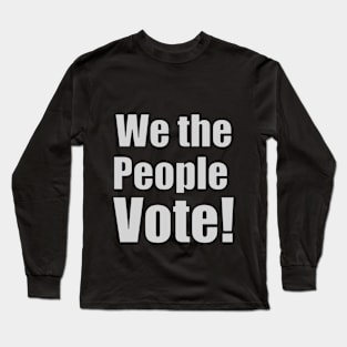 We the people vote Long Sleeve T-Shirt